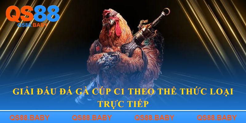 Giải đấu đá gà cúp C1 theo thể thức loại trực tiếp