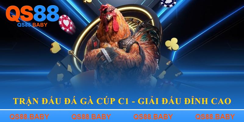 Trận đấu đá gà cúp C1 - Giải đấu Đỉnh Cao