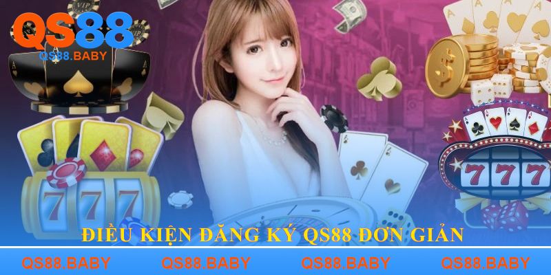 Điều kiện đăng ký QS88 đơn giản 