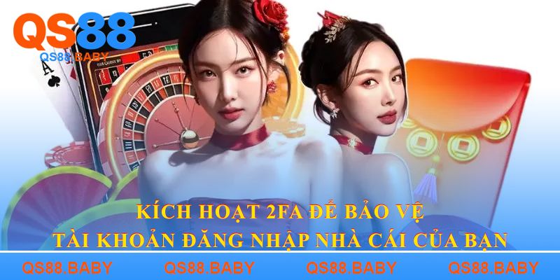 Kích hoạt 2FA để bảo vệ tài khoản đăng nhập nhà cái của bạn