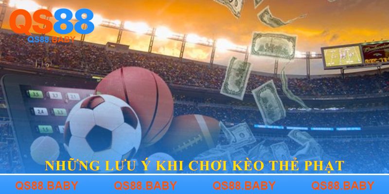 Những lưu ý khi chơi kèo thẻ phạt