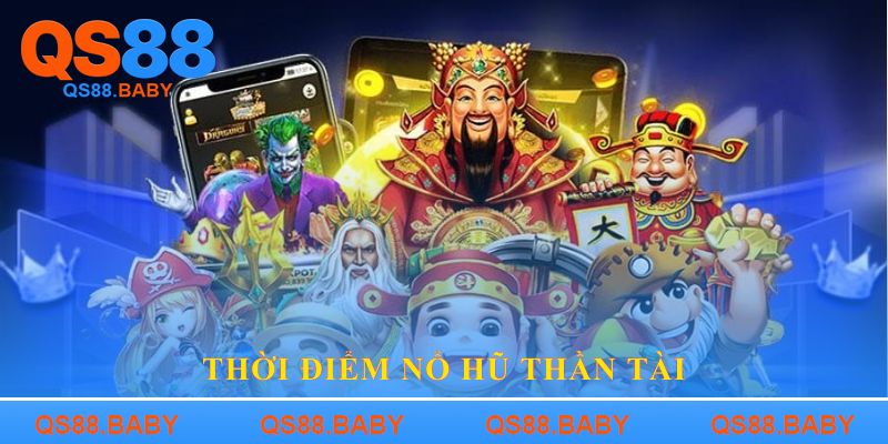 Thời điểm Nổ Hũ Thần Tài
