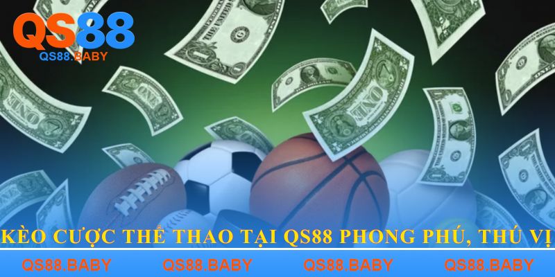 Kèo cược thể thao tại QS88 phong phú, thú vị 